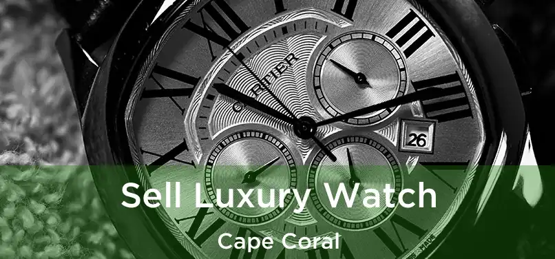 Sell Luxury Watch Cape Coral