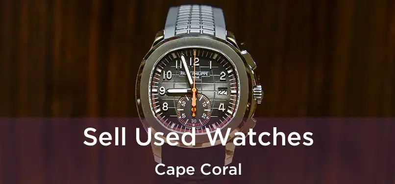 Sell Used Watches Cape Coral