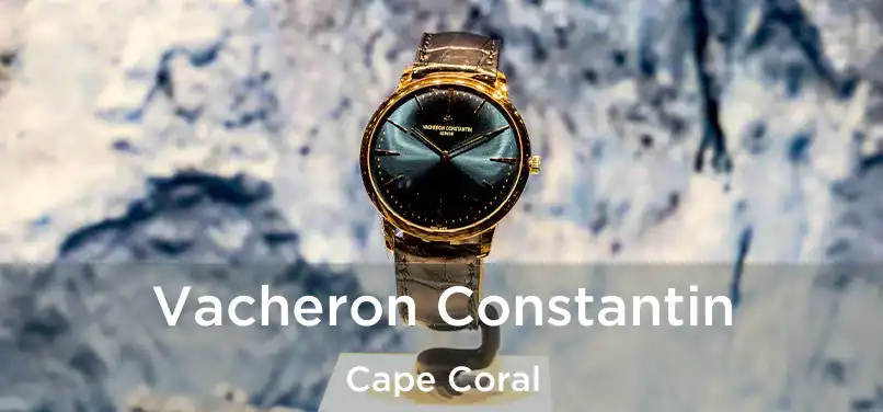 Vacheron Constantin Cape Coral