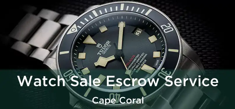 Watch Sale Escrow Service Cape Coral