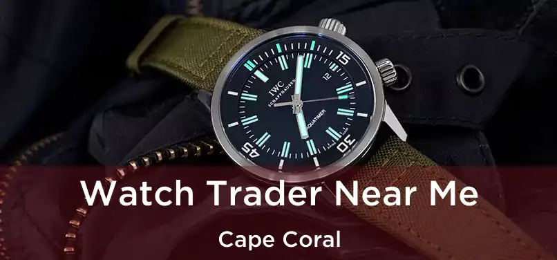 Watch Trader Near Me Cape Coral