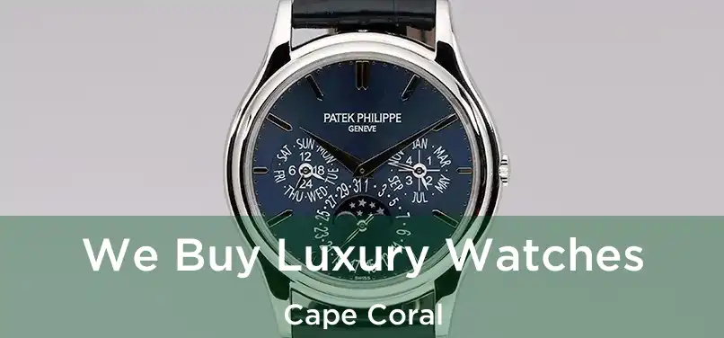 We Buy Luxury Watches Cape Coral